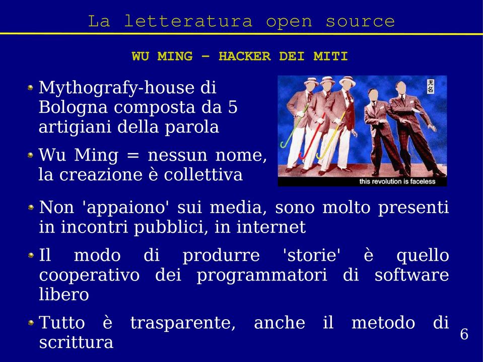 presenti in incontri pubblici, in internet Il modo di produrre 'storie' è quello