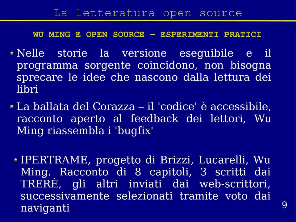 aperto al feedback dei lettori, Wu Ming riassembla i 'bugfix' IPERTRAME, progetto di Brizzi, Lucarelli, Wu Ming.