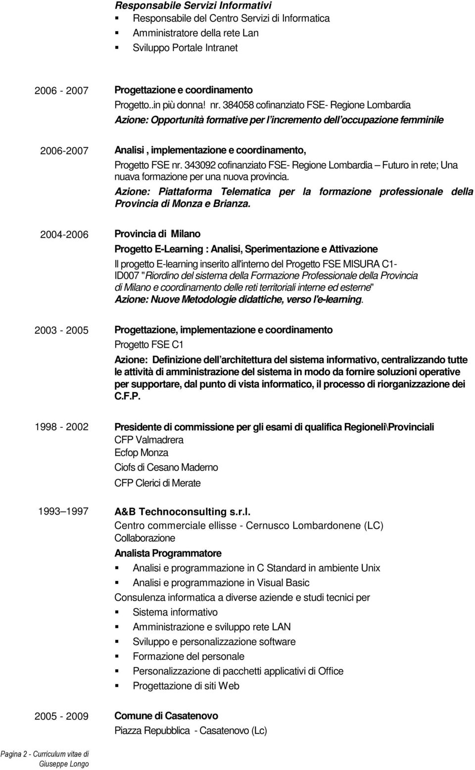 343092 cofinanziato FSE- Regione Lombardia Futuro in rete; Una nuava formazione per una nuova provincia.