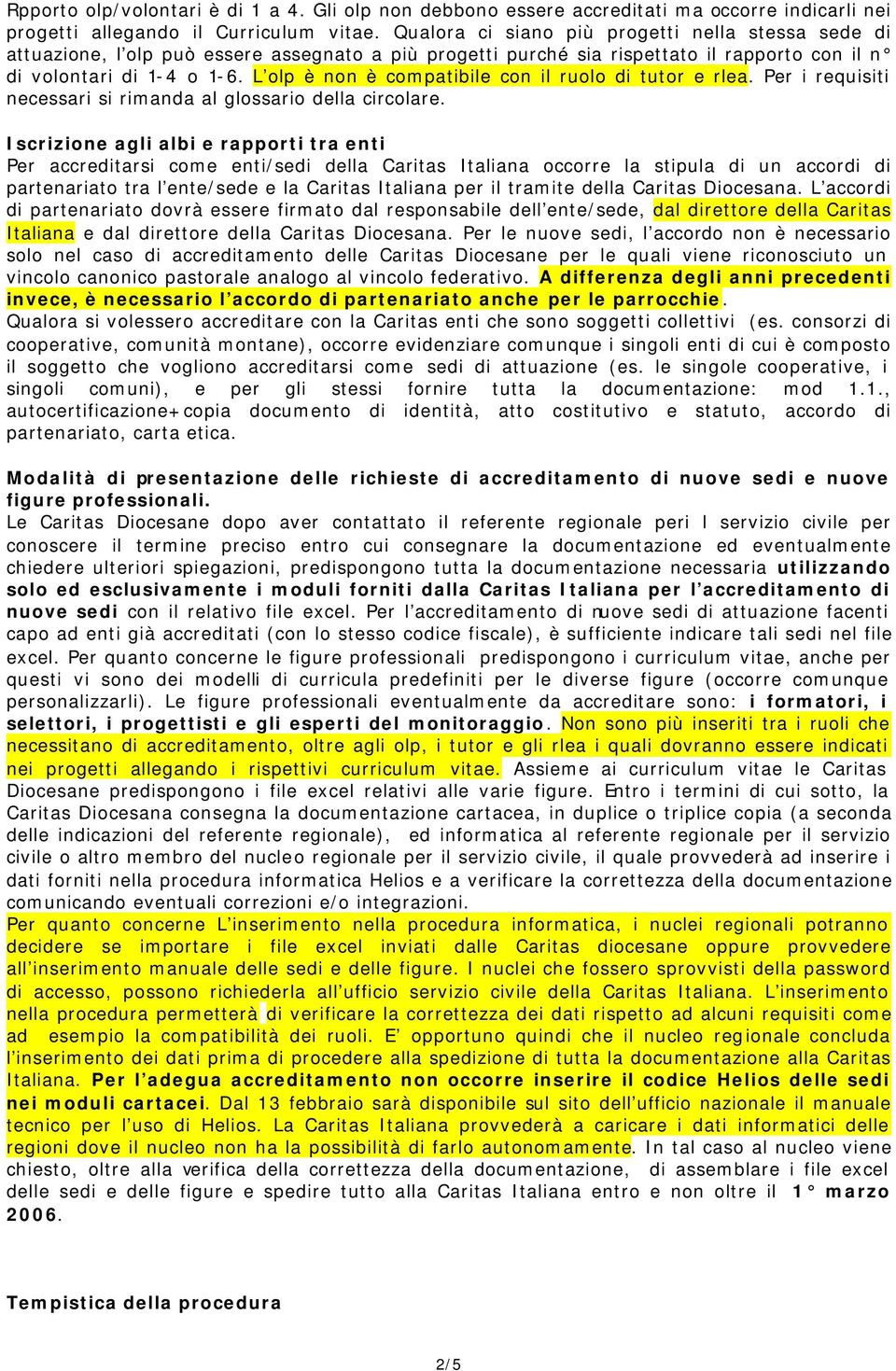 L olp è non è compatibile con il ruolo di tutor e rlea. Per i requisiti necessari si rimanda al glossario della circolare.