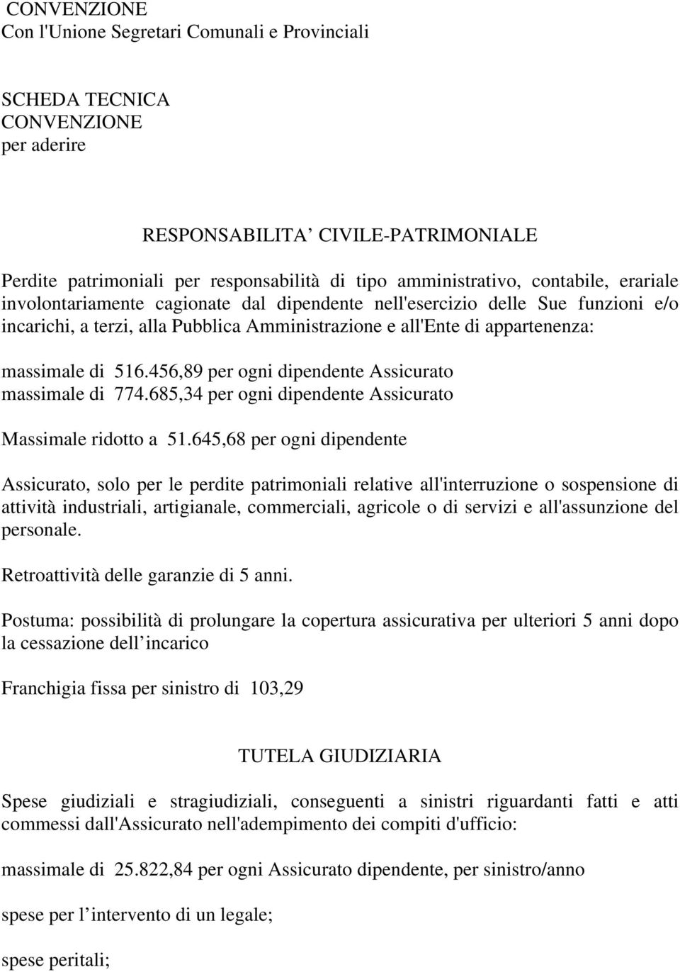 456,89 per ogni dipendente Assicurato massimale di 774.685,34 per ogni dipendente Assicurato Massimale ridotto a 51.