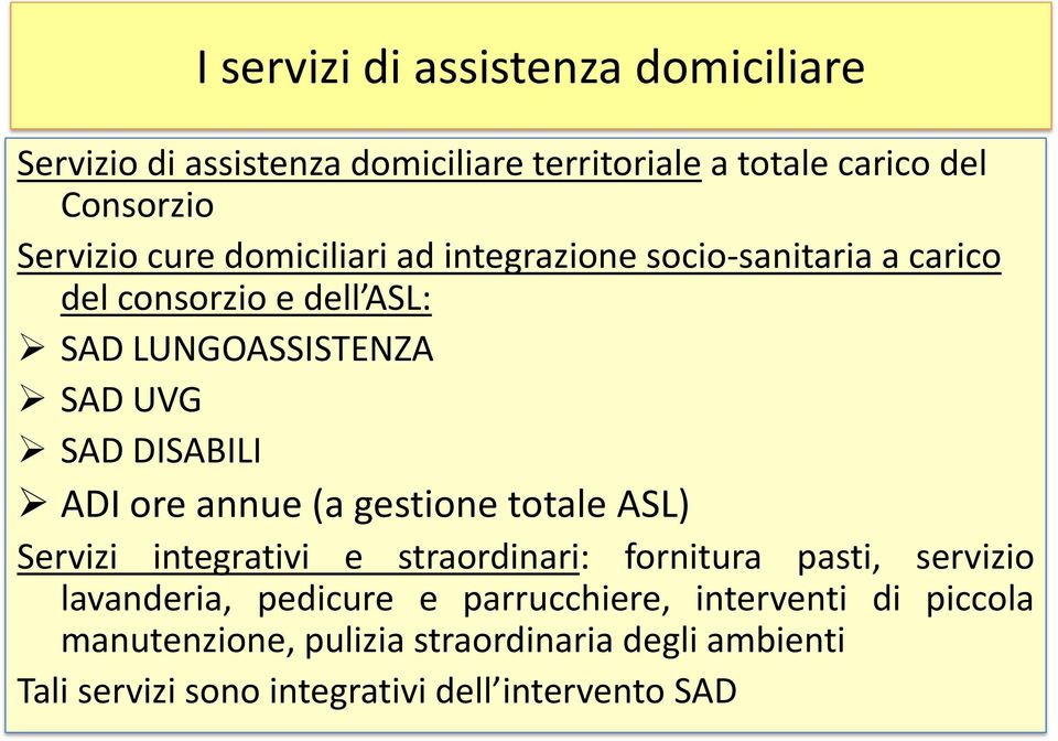 ADI ore annue (a gestione totale ASL) Servizi integrativi e straordinari: fornitura pasti, servizio lavanderia, pedicure e
