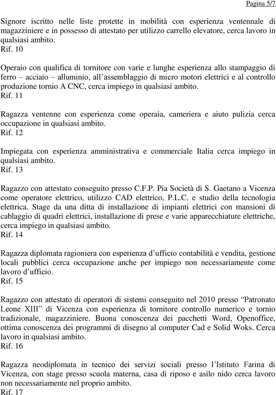 cerca impiego in Rif. 11 Ragazza ventenne con esperienza come operaia, cameriera e aiuto pulizia cerca occupazione in Rif.