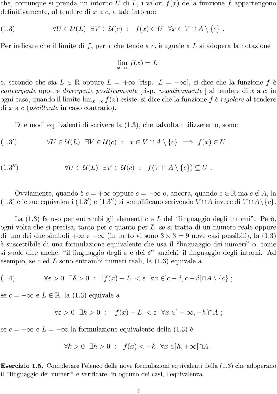 L = ], si dice che la funzione f è convergente oppure divergente positivamente [risp.