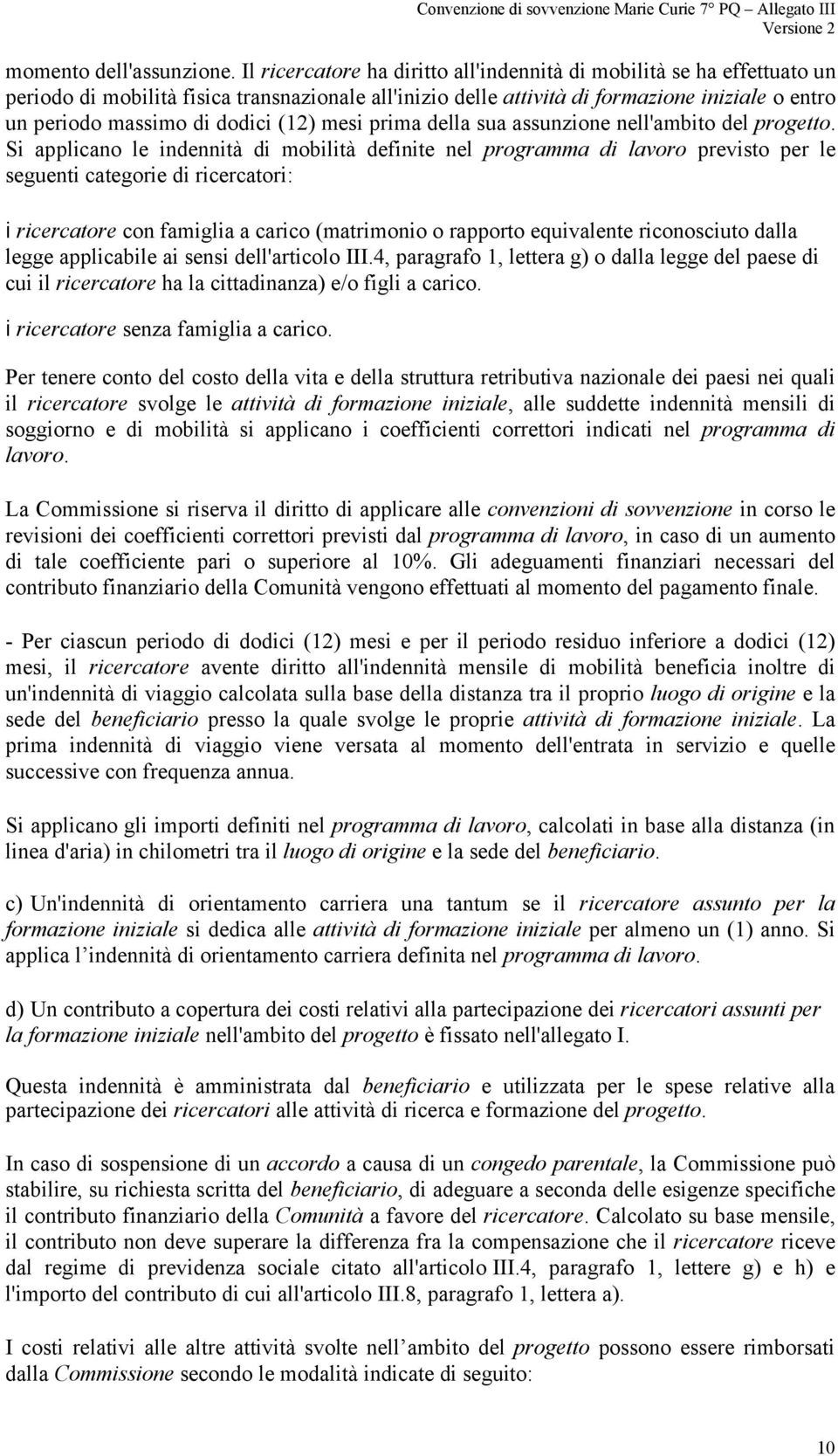 (12) mesi prima della sua assunzione nell'ambito del progetto.