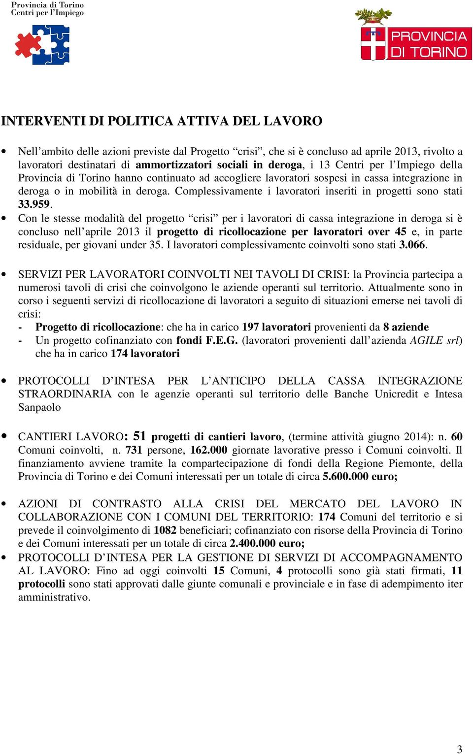 Complessivamente i lavoratori inseriti in progetti sono stati 33.959.