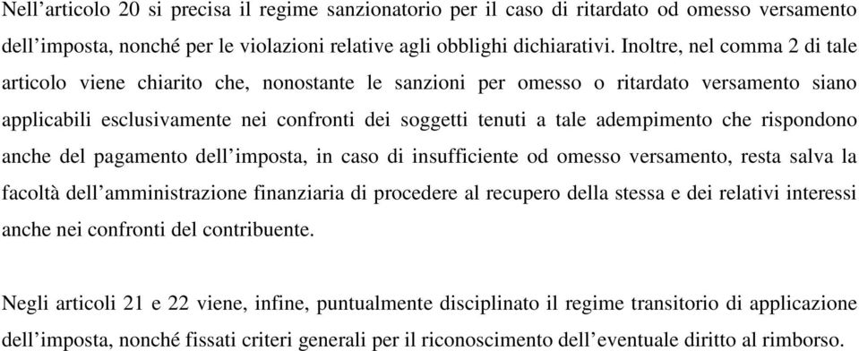 adempimento che rispondono anche del pagamento dell imposta, in caso di insufficiente od omesso versamento, resta salva la facoltà dell amministrazione finanziaria di procedere al recupero della