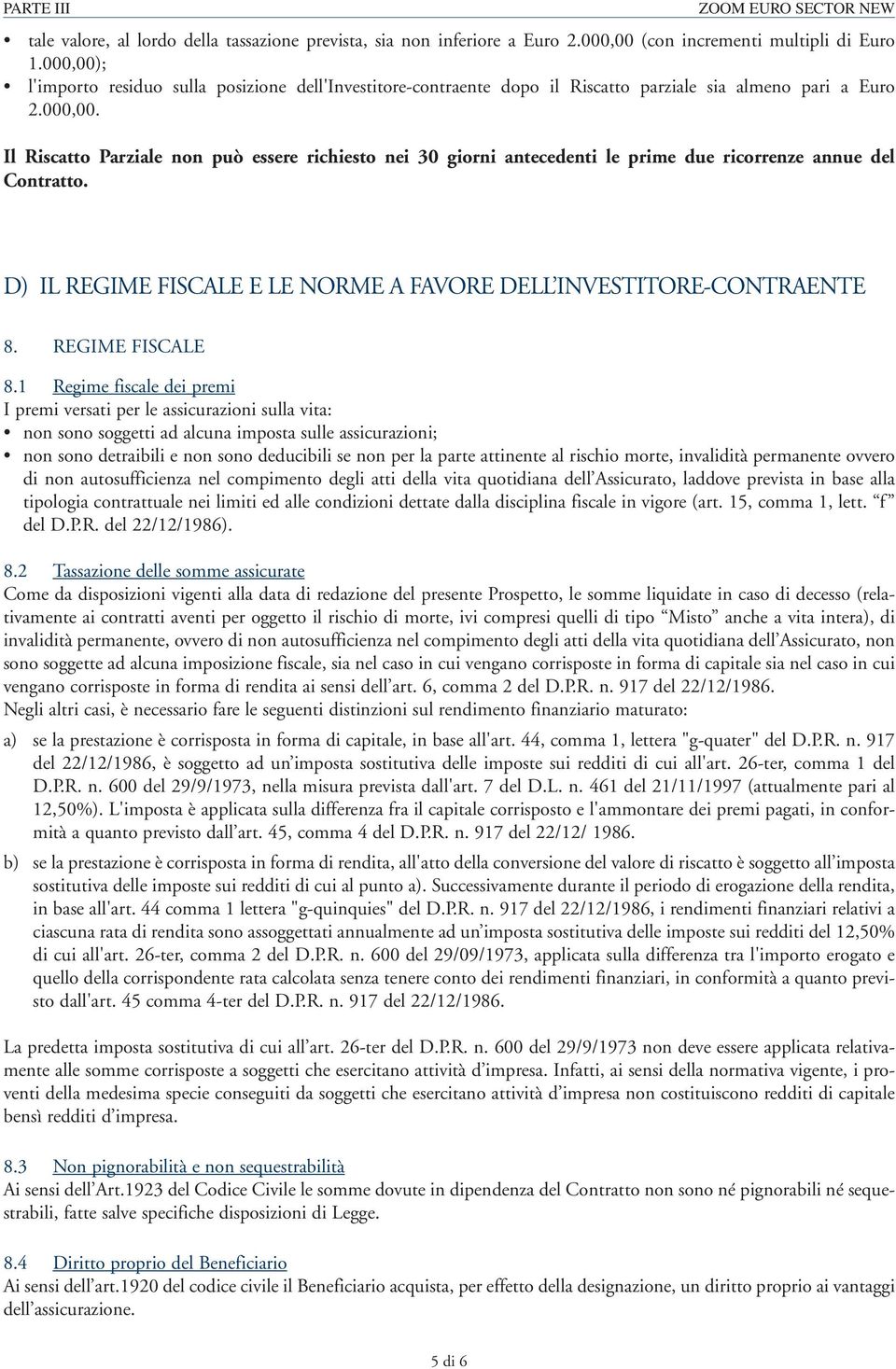 D) IL REGIME FISCALE E LE NORME A FAVORE DELL INVESTITORE-CONTRAENTE 8. REGIME FISCALE 8.