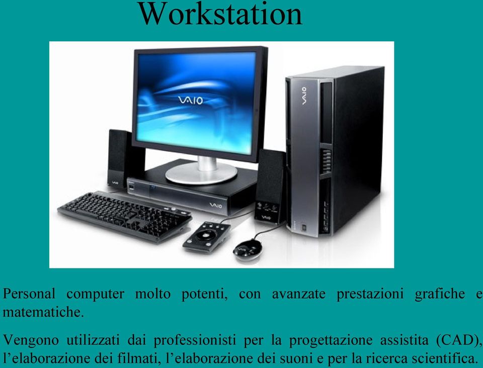 Vengono utilizzati dai professionisti per la progettazione