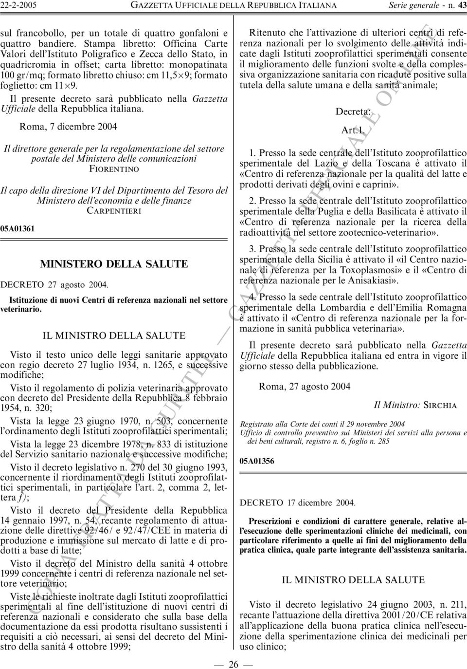 foglietto: cm 119. Il presente decreto sara' pubblicato nella Gazzetta Ufficiale della Repubblica italiana.