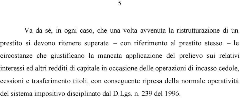 interessi ed altri redditi di capitale in occasione delle operazioni di incasso cedole, cessioni e trasferimento