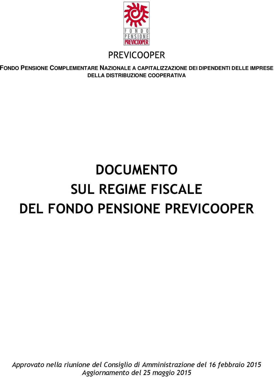 REGIME FISCALE DEL FONDO PENSIONE PREVICOOPER Approvato nella riunione del