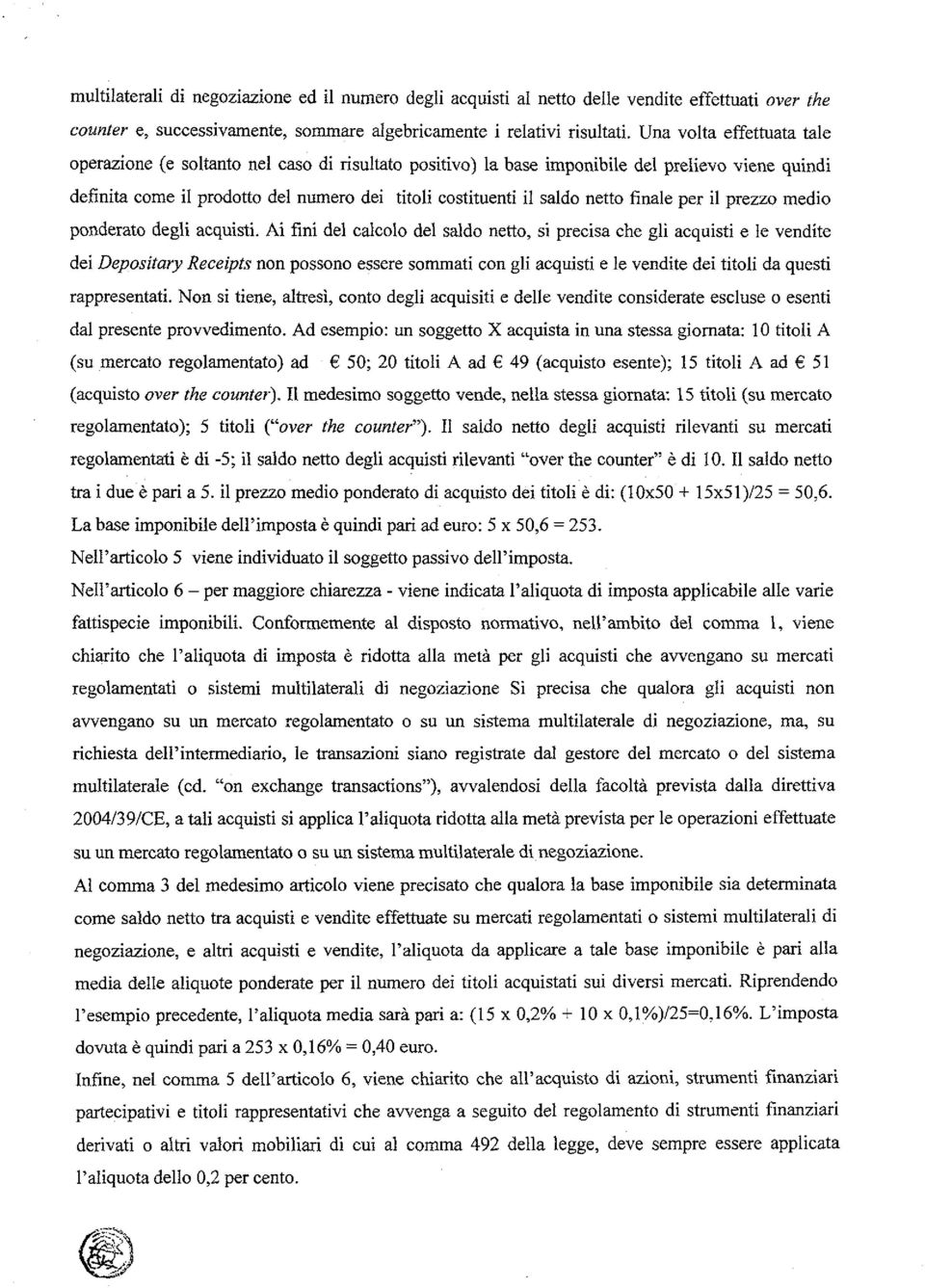 netto finale per il prezzo medio ponderato degli acquisti.