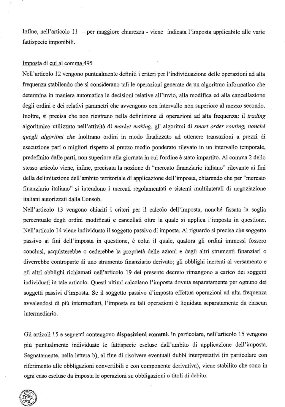 da un algoritmo informatico che determina in maniera automatica le decisioni relative all'invio, alla modifica ed alla cancellazione degli ordini e dei relativi parametri che avvengono con intervallo