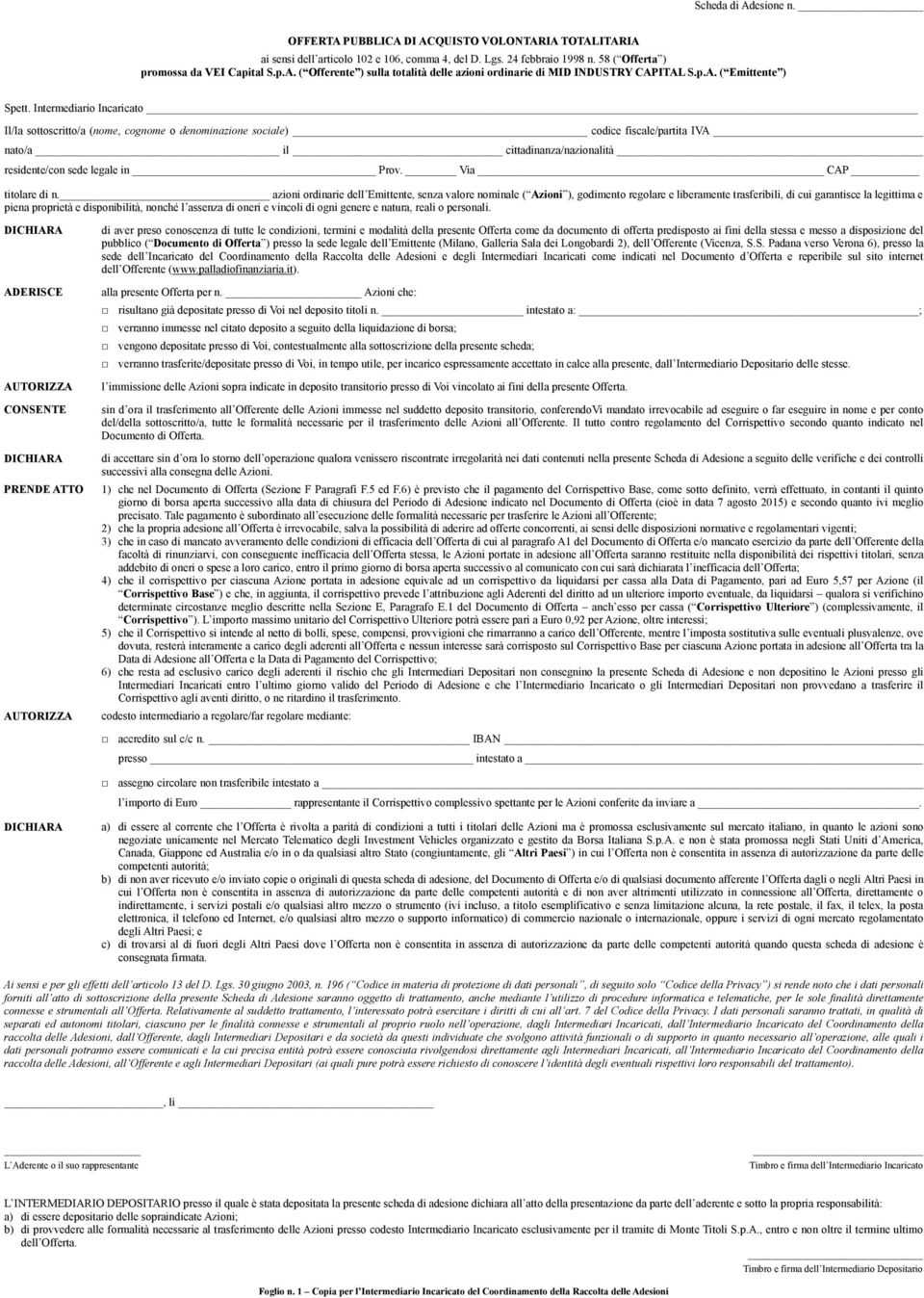 Intermediario Incaricato Il/la sottoscritto/a (nome, cognome o denominazione sociale) codice fiscale/partita IVA nato/a il cittadinanza/nazionalità residente/con sede legale in Prov.