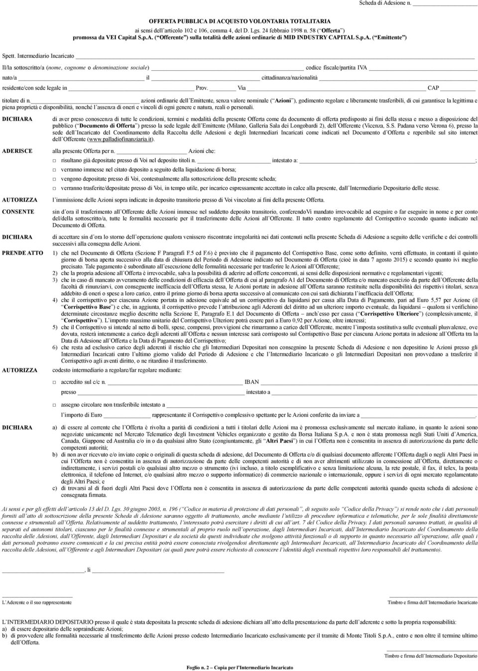 Intermediario Incaricato Il/la sottoscritto/a (nome, cognome o denominazione sociale) codice fiscale/partita IVA nato/a il cittadinanza/nazionalità residente/con sede legale in Prov.