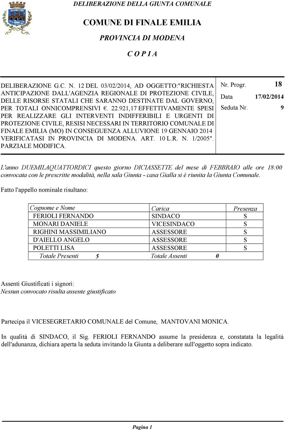 921,17 EFFETTIVAMENTE SPESI PER REALIZZARE GLI INTERVENTI INDIFFERIBILI E URGENTI DI PROTEZIONE CIVILE, RESISI NECESSARI IN TERRITORIO COMUNALE DI FINALE EMILIA (MO) IN CONSEGUENZA ALLUVIONE 19