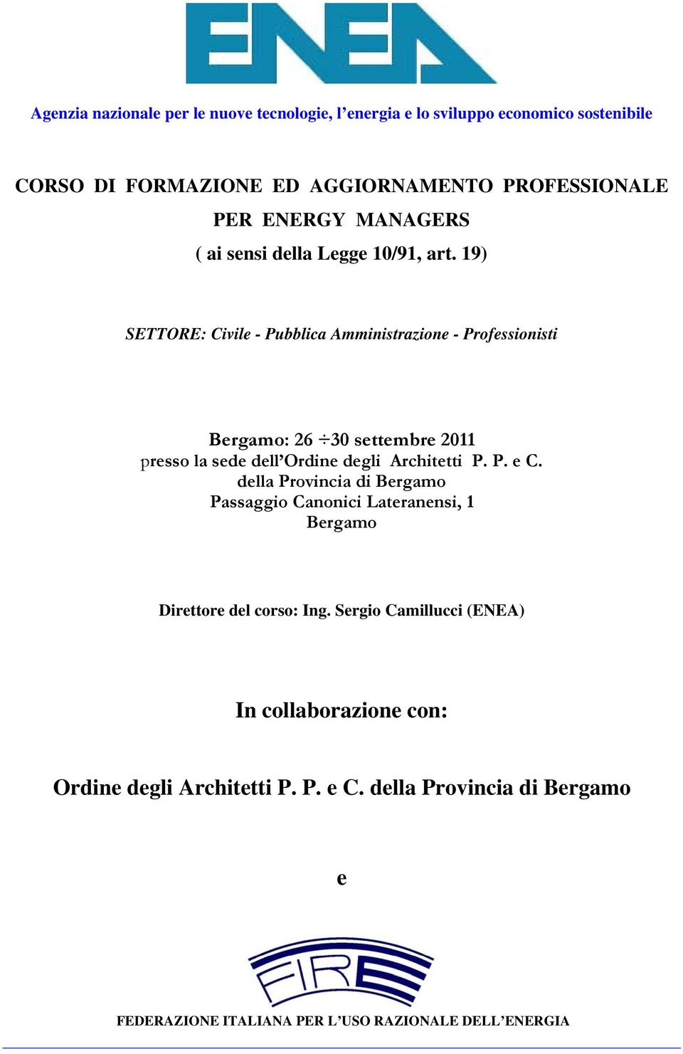 19) SETTORE: Civile - Pubblica Amministrazione - Professionisti Bergamo: 26 30 settembre 2011 presso la sede dell Ordine degli Architetti P. P. e C.