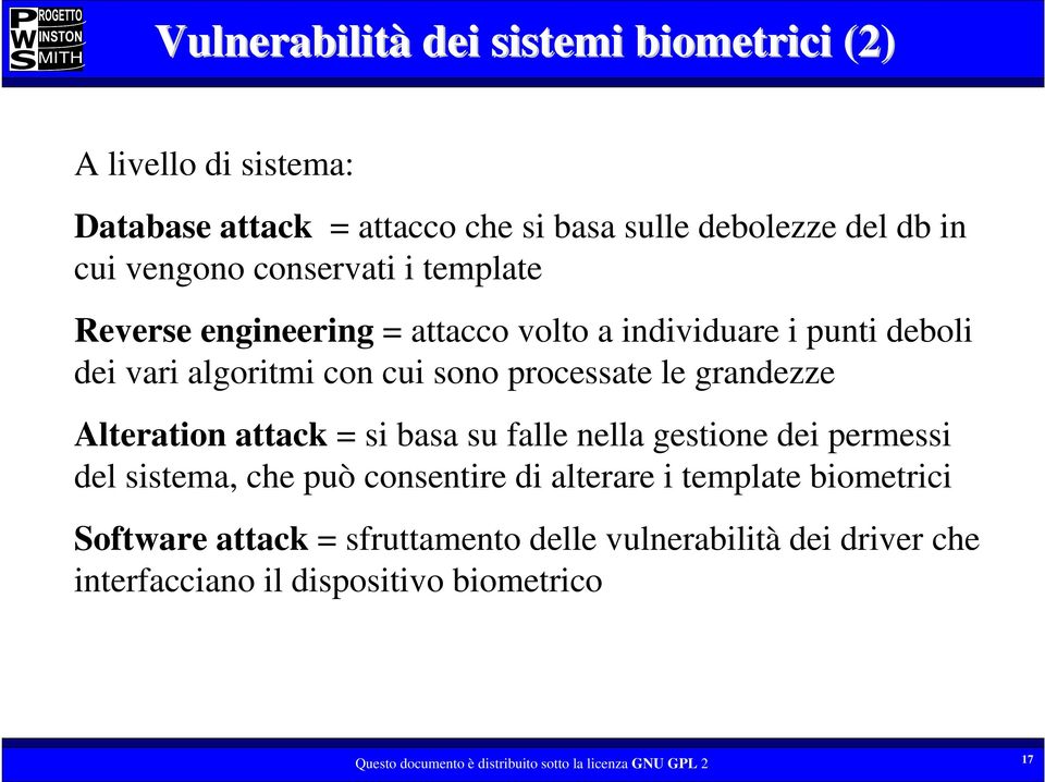 processate le grandezze Alteration attack = si basa su falle nella gestione dei permessi del sistema, che può consentire di