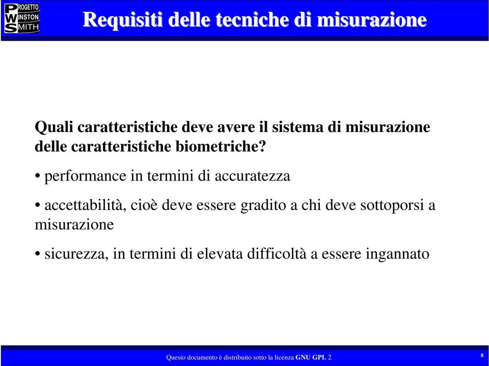 performance in termini di accuratezza accettabilità, cioè deve essere gradito