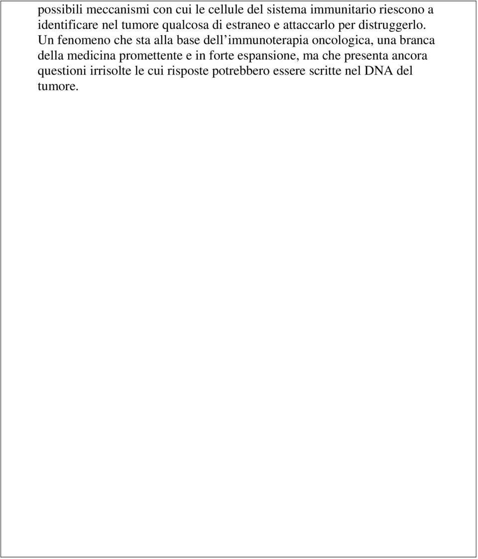 Un fenomeno che sta alla base dell immunoterapia oncologica, una branca della medicina