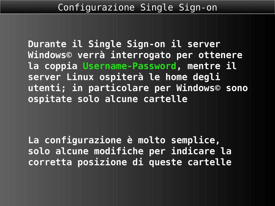 home degli utenti; in particolare per Windows sono ospitate solo alcune cartelle La