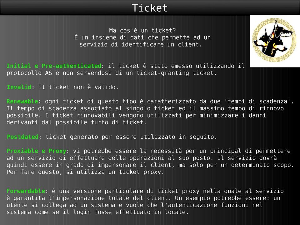 Renewable: ogni ticket di questo tipo è caratterizzato da due 'tempi di scadenza'. Il tempo di scadenza associato al singolo ticket ed il massimo tempo di rinnovo possibile.