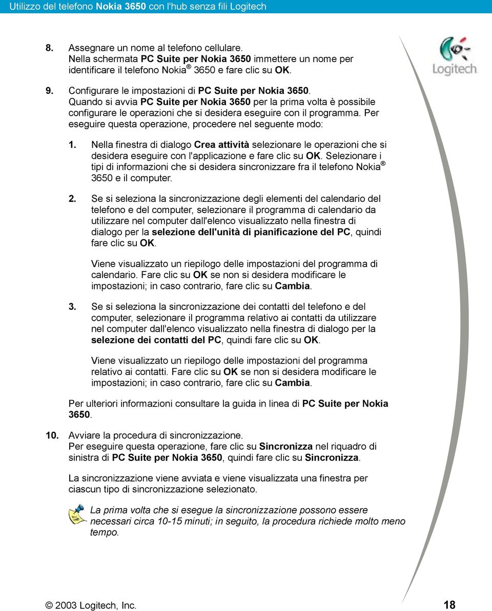 Per eseguire questa operazione, procedere nel seguente modo: 1. Nella finestra di dialogo Crea attività selezionare le operazioni che si desidera eseguire con l'applicazione e fare clic su OK.