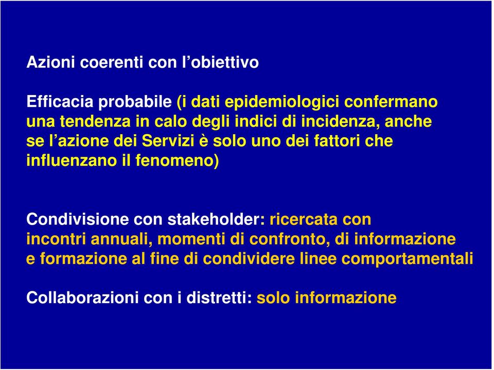 fenomeno) Condivisione con stakeholder: ricercata con incontri annuali, momenti di confronto, di