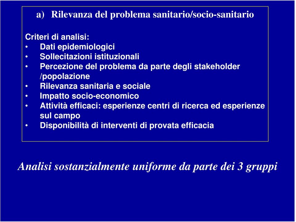 sanitaria e sociale Impatto socio-economico Attività efficaci: esperienze centri di ricerca ed