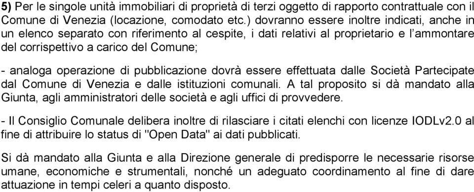 di pubblicazione dovrà essere effettuata dalle Società Partecipate dal Comune di Venezia e dalle istituzioni comunali.