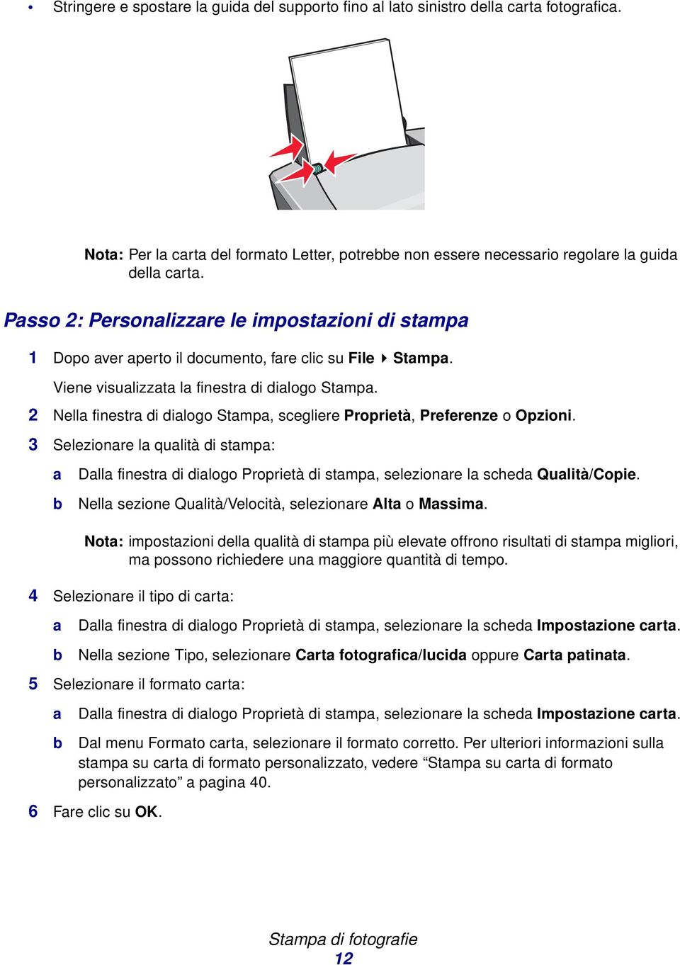 2 Nell finestr di dilogo Stmp, scegliere Proprietà, Preferenze o Opzioni. 3 Selezionre l qulità di stmp: Dll finestr di dilogo Proprietà di stmp, selezionre l sched Qulità/Copie.