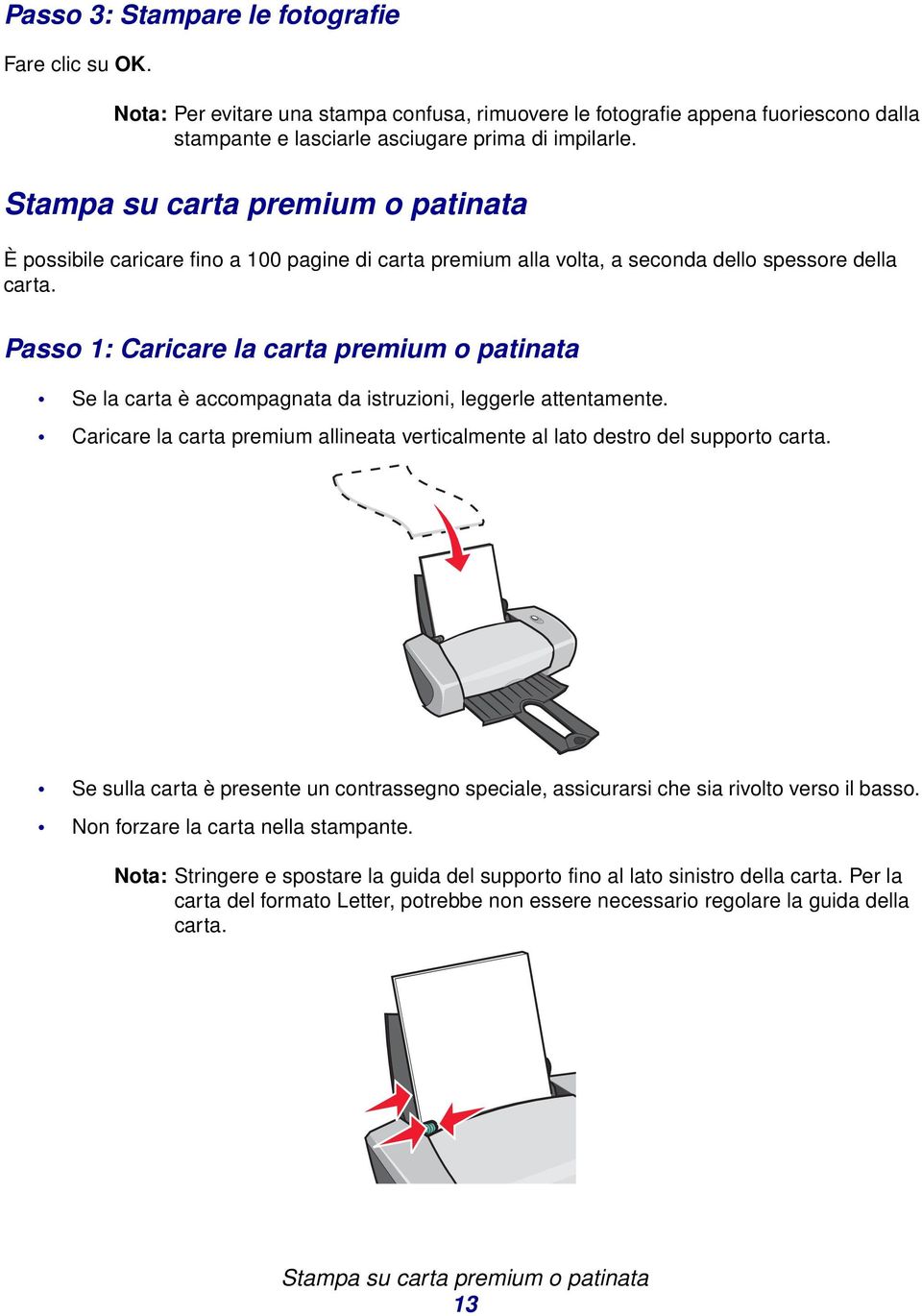 Psso 1: Cricre l crt premium o ptint Se l crt è ccompgnt d istruzioni, leggerle ttentmente. Cricre l crt premium llinet verticlmente l lto destro del supporto crt.