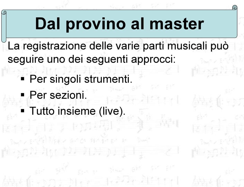 uno dei seguenti approcci: Per singoli