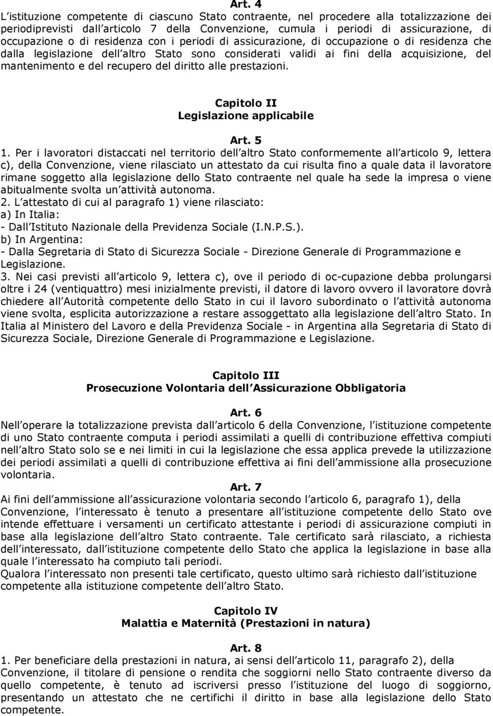 del recupero del diritto alle prestazioni. Capitolo II Legislazione applicabile Art. 5 1.