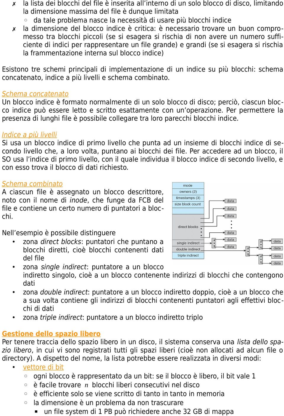 un file grande) e grandi (se si esagera si rischia la frammentazione interna sul blocco indice) Esistono tre schemi principali di implementazione di un indice su più blocchi: schema concatenato,