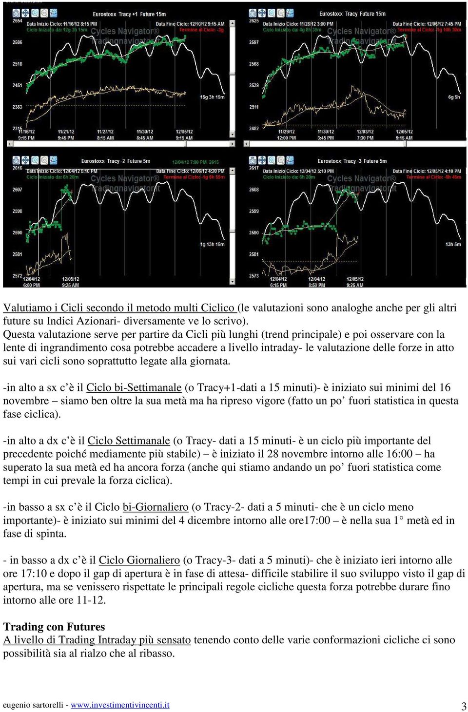 sui vari cicli sono soprattutto legate alla giornata.