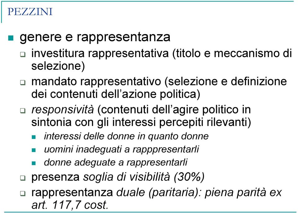 gli interessi percepiti rilevanti) interessi delle donne in quanto donne uomini inadeguati a rapppresentarli donne