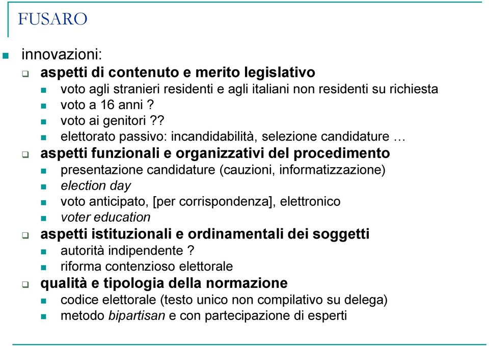 ? elettorato passivo: incandidabilità, selezione candidature aspetti funzionali e organizzativi del procedimento presentazione candidature (cauzioni,