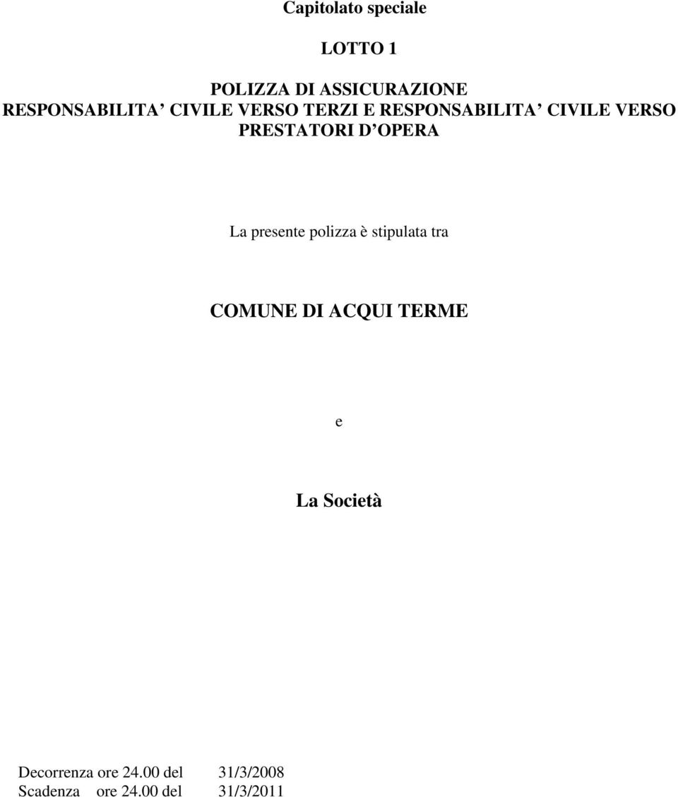 La presente polizza è stipulata tra COMUNE DI ACQUI TERME e La