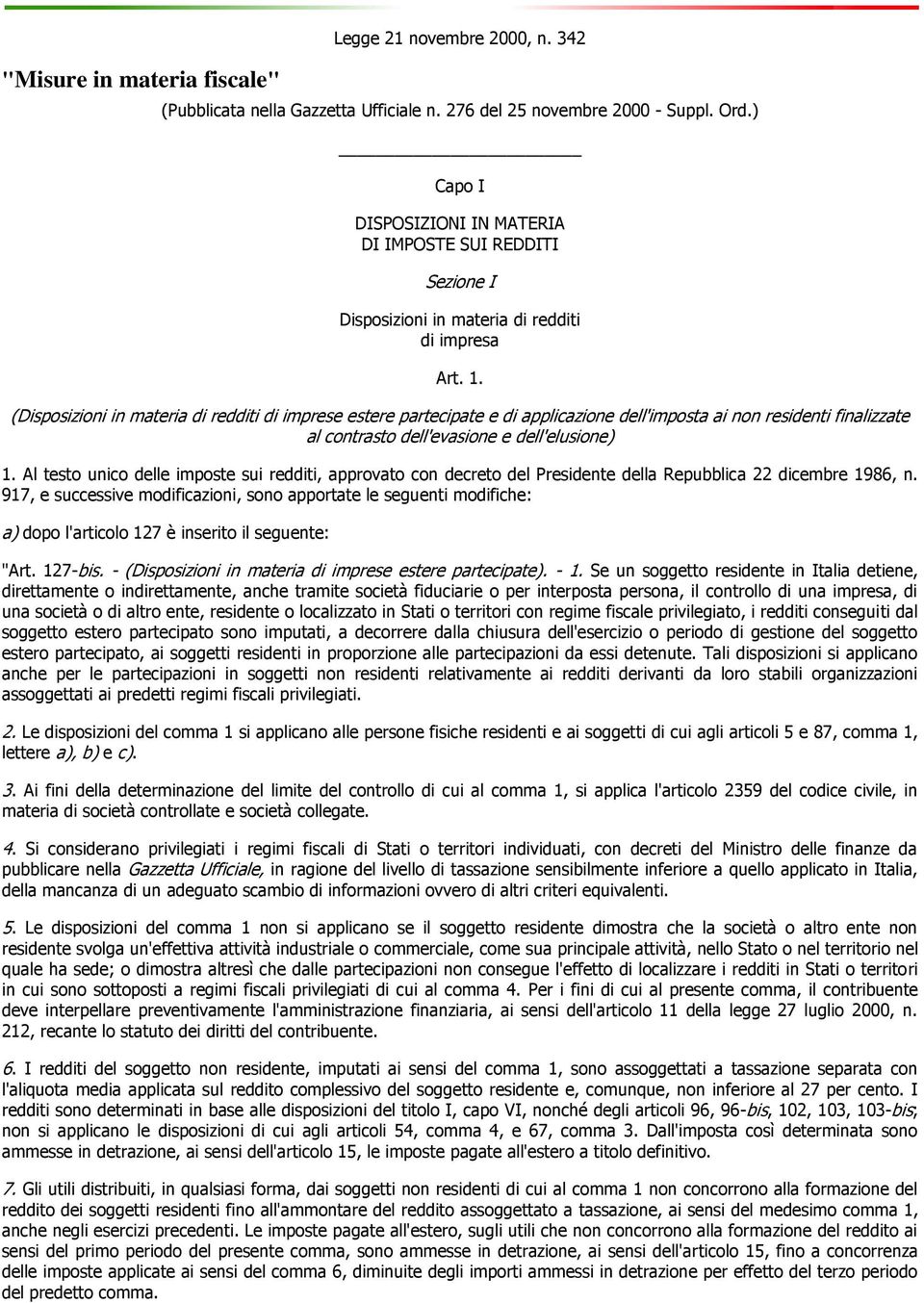 (Disposizioni in materia di redditi di imprese estere partecipate e di applicazione dell'imposta ai non residenti finalizzate al contrasto dell'evasione e dell'elusione) 1.