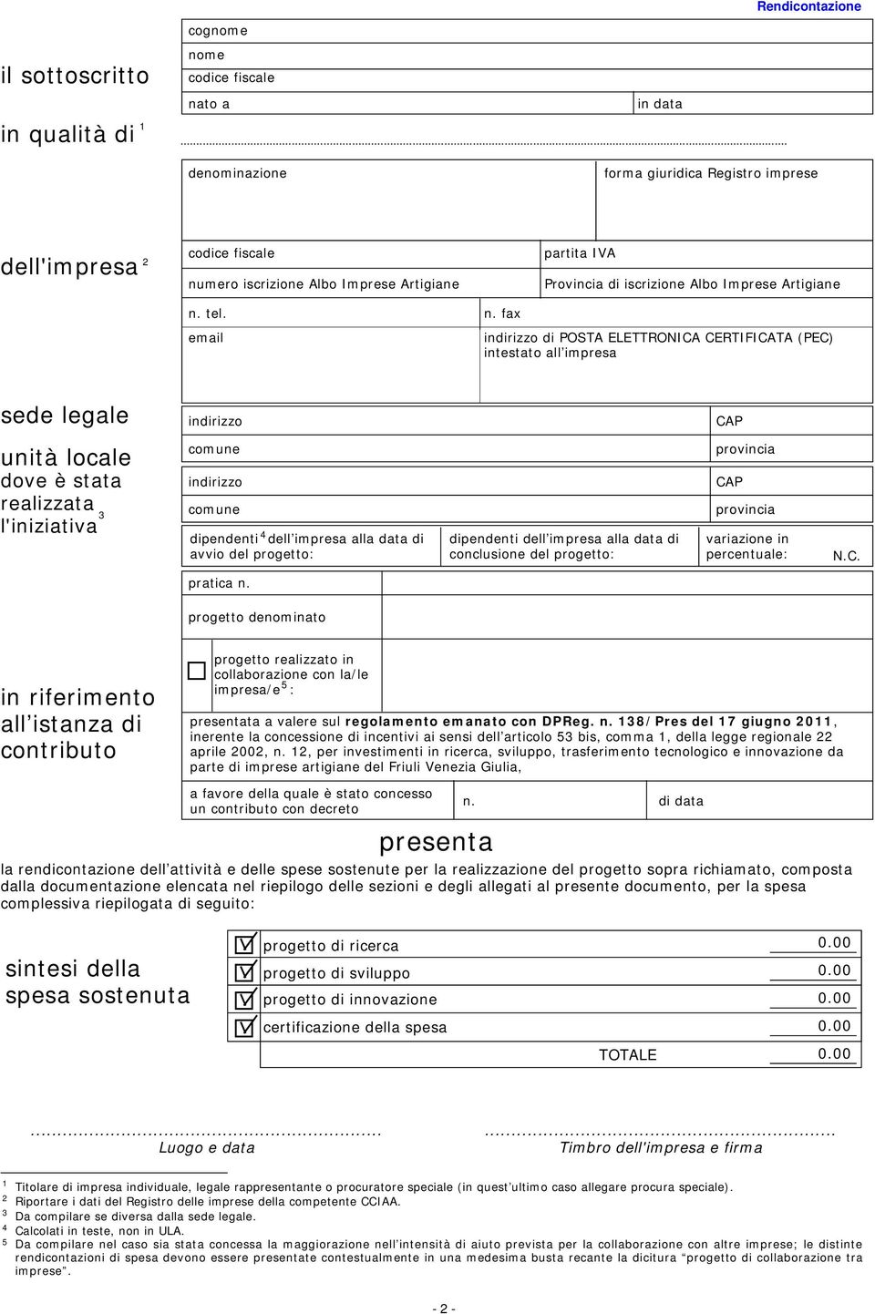 mero iscrizione Albo Imprese Artigiane partita IVA Provincia di iscrizione Albo Imprese Artigiane n.