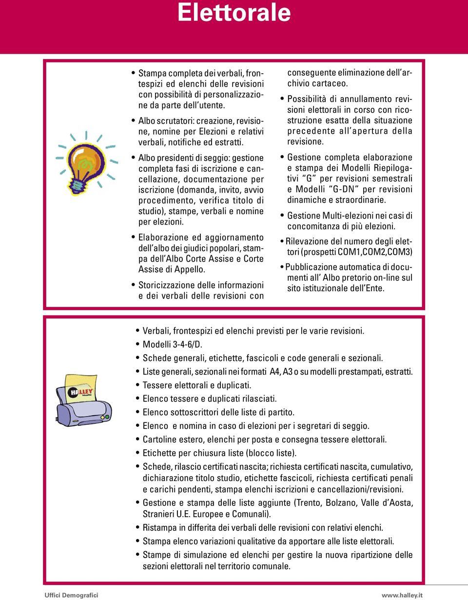 Albo presidenti di seggio: gestione completa fasi di iscrizione e cancellazione, documentazione per iscrizione (domanda, invito, avvio procedimento, verifica titolo di studio), stampe, verbali e