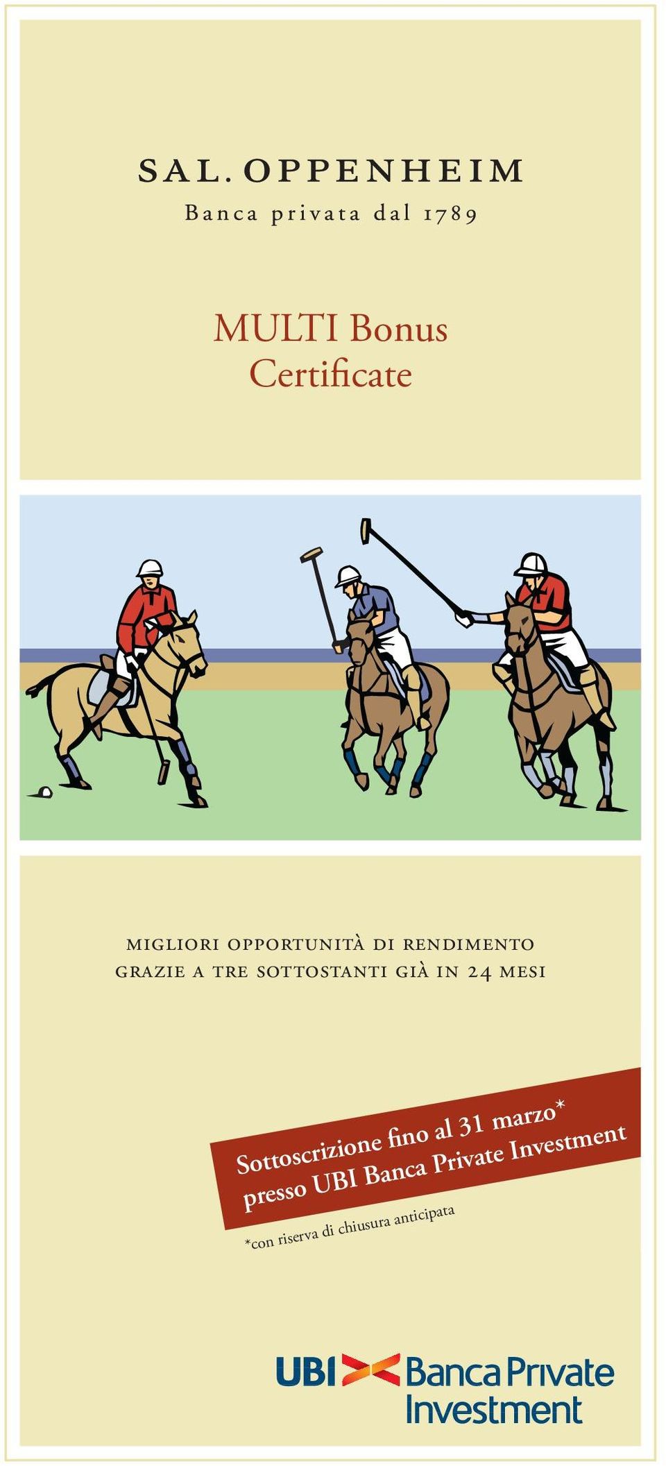 Sottoscrizione fino al 31 marzo* presso UBI Banca
