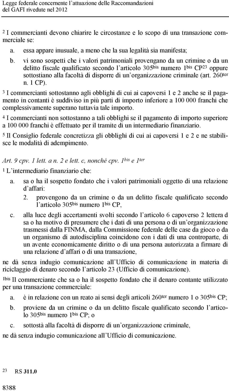 organizzazione criminale (art. 260 ter n. 1 CP).