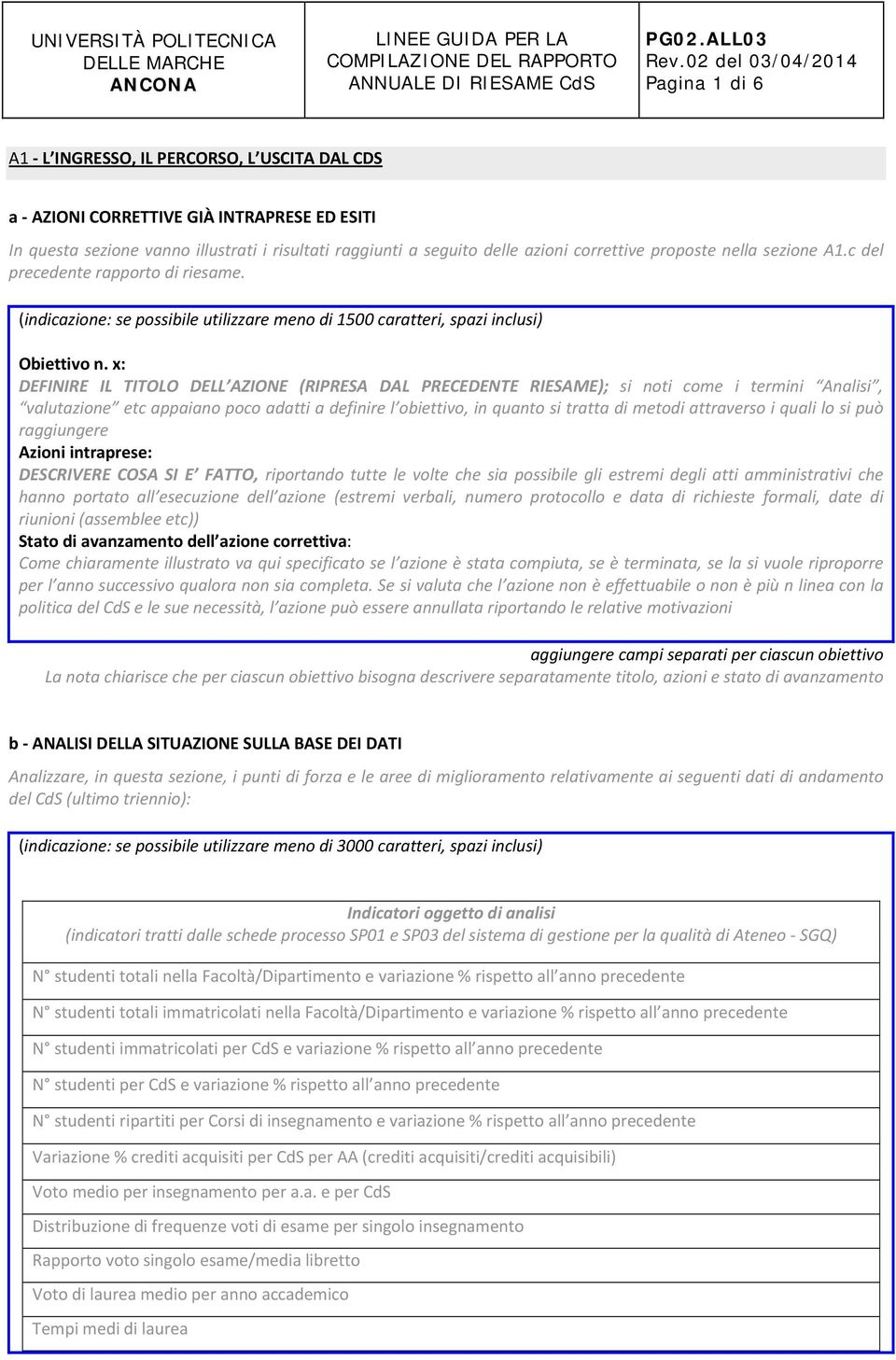 x: DEFINIRE IL TITOLO DELL AZIONE (RIPRESA DAL PRECEDENTE RIESAME); si noti come i termini Analisi, valutazione etc appaiano poco adatti a definire l obiettivo, in quanto si tratta di metodi