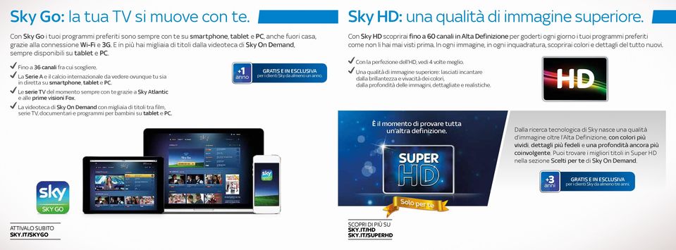 La Serie A e il calcio internazionale da vedere ovunque tu sia in diretta su smartphone, tablet e PC. Le serie TV del momento sempre con te grazie a Sky Atlantic e alle prime visioni Fox.