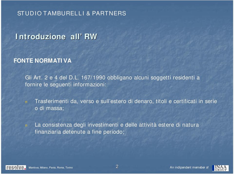 Trasferimenti da, verso e sull estero di denaro, titoli e certificati in serie o di