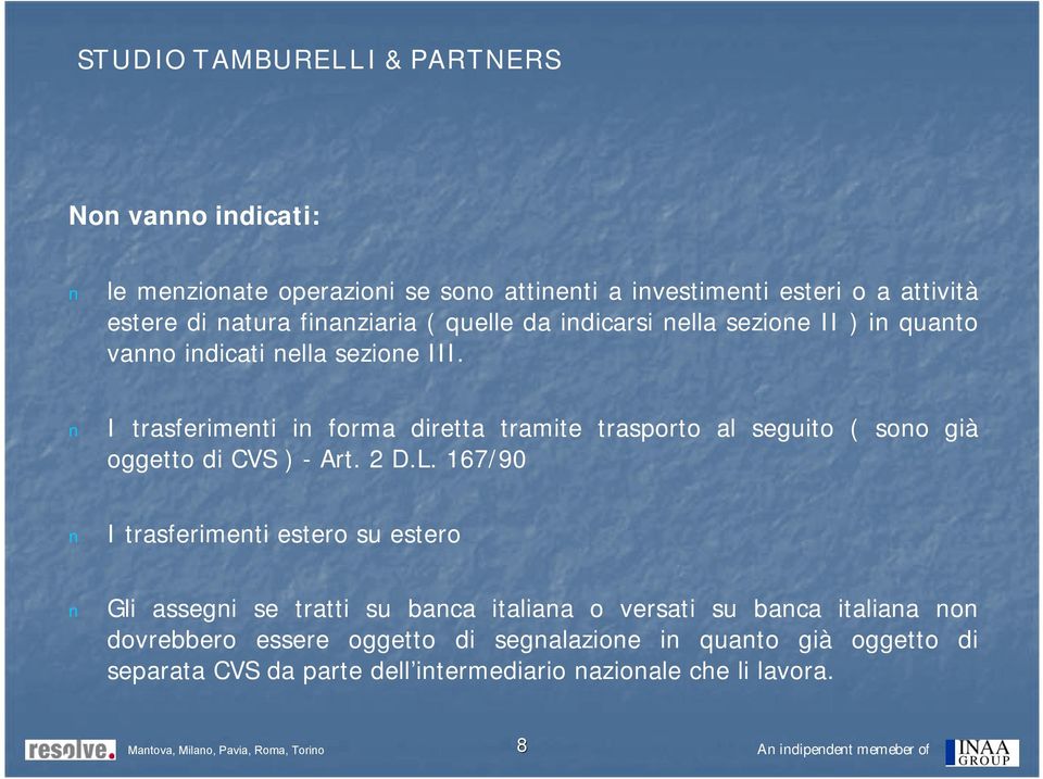 I trasferimenti in forma diretta tramite trasporto al seguito ( sono già oggetto di CVS ) - Art. 2 D.L.