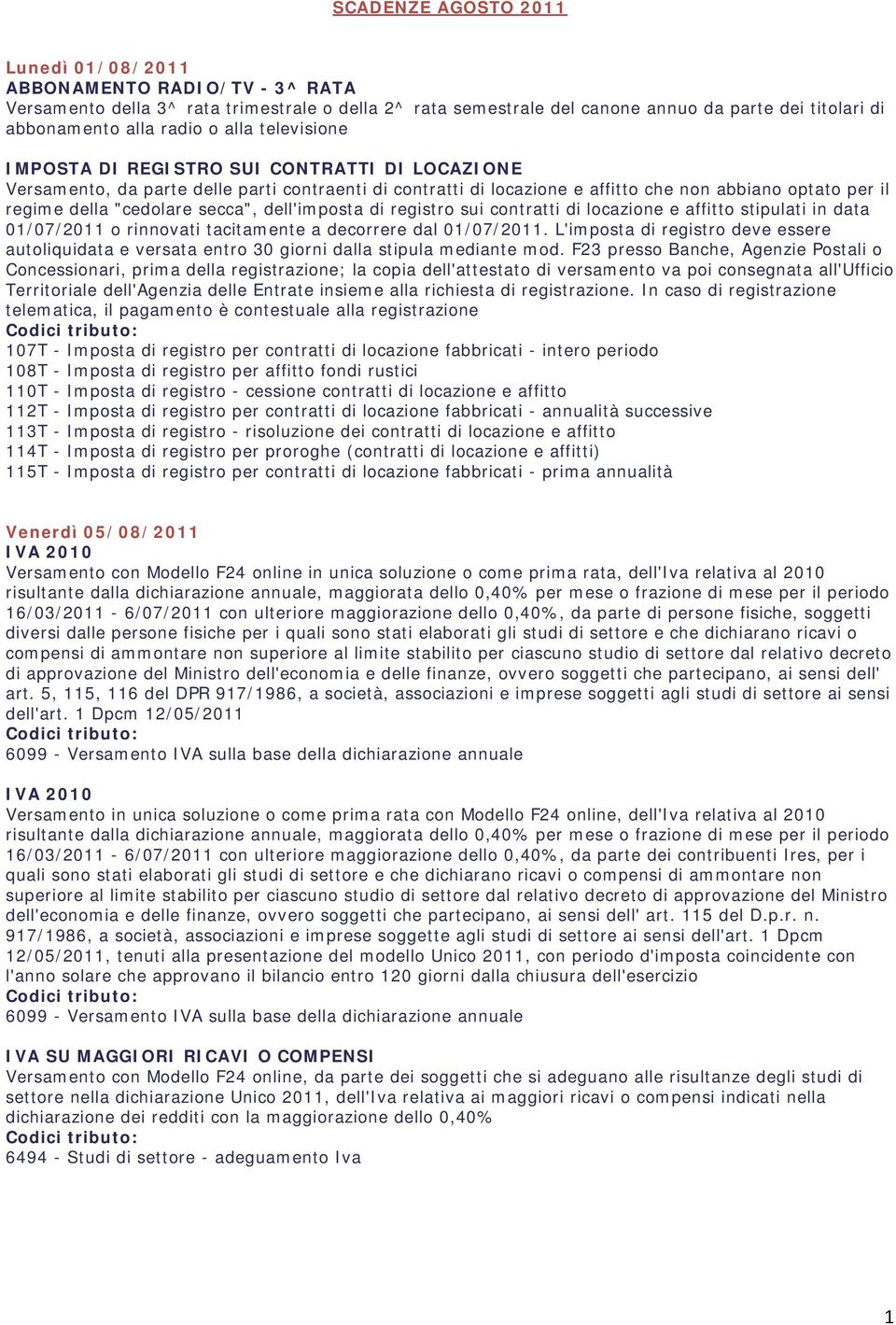 secca", dell'imposta di registro sui contratti di locazione e affitto stipulati in data 01/07/2011 o rinnovati tacitamente a decorrere dal 01/07/2011.